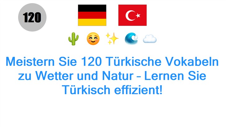 Meistern Sie 120 Türkische Vokabeln zu Wetter und Natur – Lernen Sie Türkisch effizient!